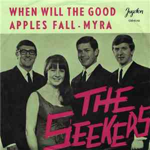 The Seekers - When Will The Good Apples Fall / Myra