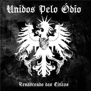 Unidos Pelo Ódio - Renascendo Das Cinzas
