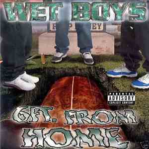Wet Boys - 6 Ft. From Home