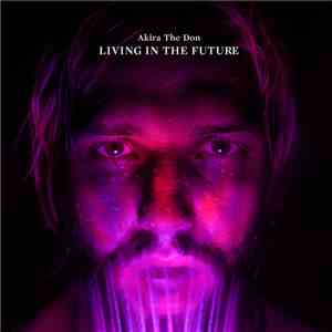 Akira The Don - Living In The Future