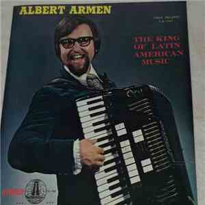 Albert Armen - The King Of Latin American Music