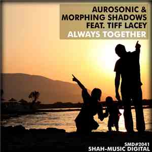 Aurosonic & Morphing Shadows Feat. Tiff Lacey - Always Together
