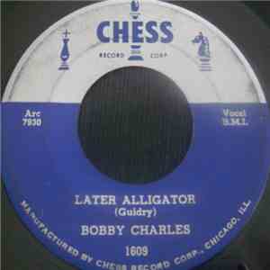 Bobby Charles - Later Alligator / On Bended Knee