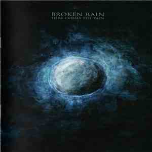 Broken Rain - Here Comes The Pain