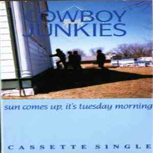 Cowboy Junkies - Sun Comes Up, It's Tuesday Morning