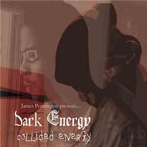 James Pennington Presents Dark Energy - Collided Energy