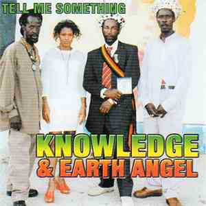 Knowledge  & Earth Angel  - Tell Me Something