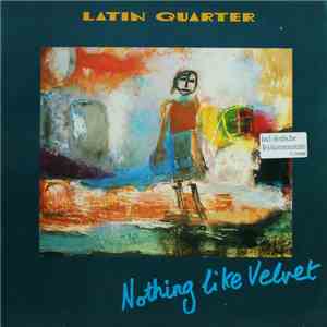 Latin Quarter - Nothing Like Velvet