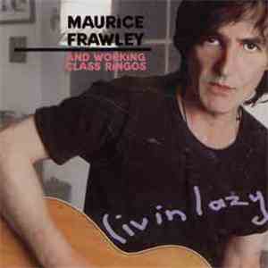 Maurice Frawley And Working Class Ringos - Livin Lazy