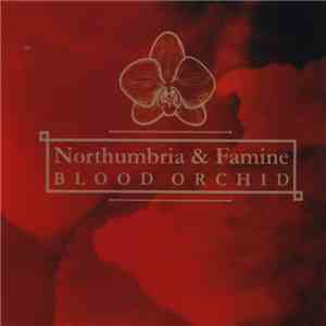 Northumbria & Famine - Blood Orchid