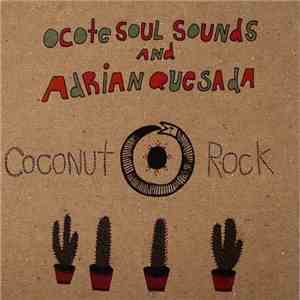 Ocote Soul Sounds And Adrian Quesada - Coconut Rock