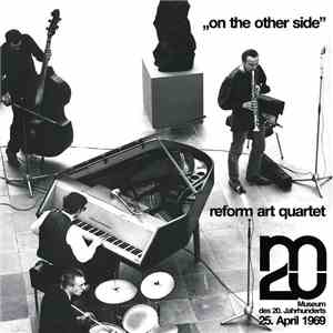 Reform Art Quartet - On The Other Side (Dedicated To John Coltrane And Pabl ...