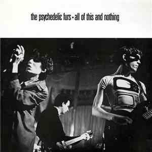The Psychedelic Furs - All Of This And Nothing