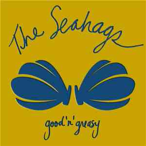 The Seahags - Good'N'Greasy