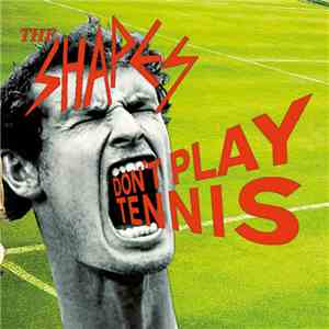 The Shapes - Don't Play Tennis