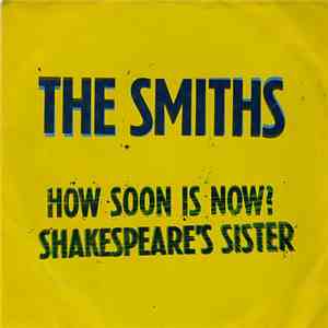 The Smiths - How Soon Is Now? / Shakespeare's Sister