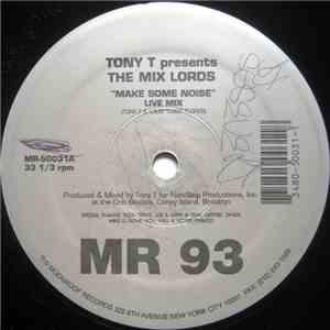 Tony T Presents The Mix Lords - Make Some Noise / Rockin' On 'Til The Break ...