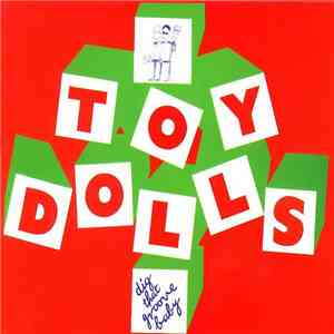 Toy Dolls - Dig That Groove Baby