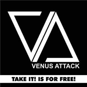 Venus Attack - Take It! Is For Free!