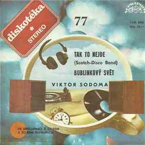 Viktor Sodoma - Tak To Nejde (Scotch-Disco Band) / Bublinkový Svět