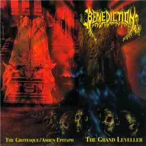 Benediction - The Grand Leveller / The Grotesque/Ashen Epitaph