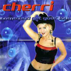 Cherri - Come And Get Your Love