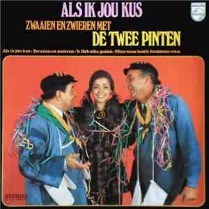 De Twee Pinten - Als Ik Jou Kus - Zwaaien En Zwieren Met De Twee Pinten
