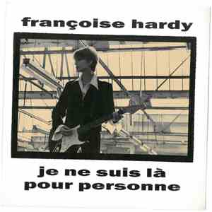 Françoise Hardy - Je Ne Suis Là Pour Personne