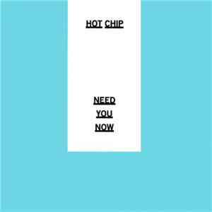 Hot Chip - Need You Now
