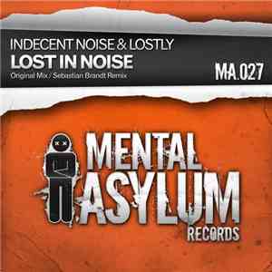 Indecent Noise & Lostly - Lost In Noise