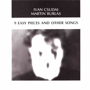 Ivan Csudai, Martin Burlas - 9 Easy Pieces And Other Songs