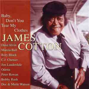 James Cotton - Baby Don't You Tear My Clothes