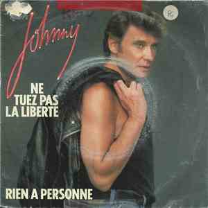 Johnny Hallyday - Ne Tuez Pas La Liberté / Rien A Personne
