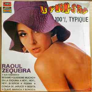 Raoul Zequeira y Sus Habaneros - Le 1er Non Stop 100% Typique