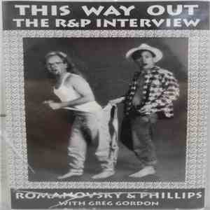 Romanovsky & Phillips With Greg Gordon  - This Way Out: The R&P Interview