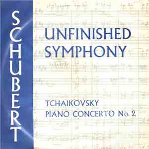 Schubert / Tchaikovsky - Unfinished Symphony / Piano Concerto No. 2