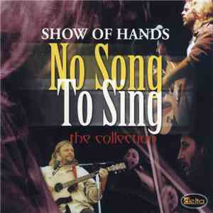 Show Of Hands  - No Song To Sing - The Collection