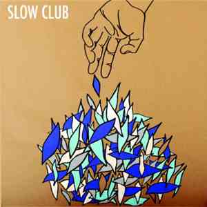 Slow Club  - It Doesn't Have To Be Beautiful