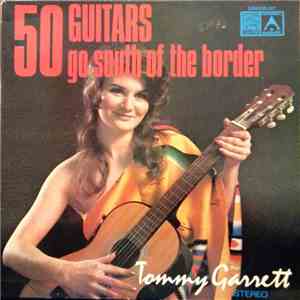 The 50 Guitars Of Tommy Garrett - Go South Of The Border