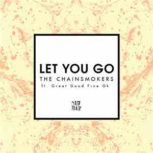 The Chainsmokers Ft. Great Good Fine OK - Let You Go