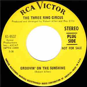 The Three Ring Circus - Groovin' On The Sunshine / So True