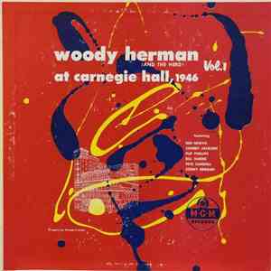 Woody Herman (And The Herd) - At Carnegie Hall, 1946 Vol. I