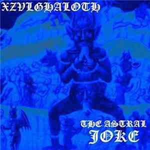 XZVLGHALOTH - The Astral Joke